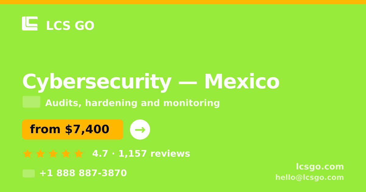 Cybersecurity in Mexico — from $7,400, rated 4.7/5 by 1157 clients. LCS GO.