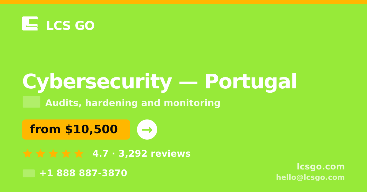 Cybersecurity in Portugal — from $10,500, rated 4.7/5 by 3292 clients. LCS GO.