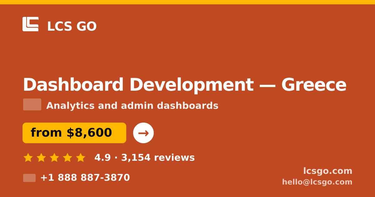 Dashboard Development in Greece — from $8,600, rated 4.9/5 by 3154 clients. LCS GO.