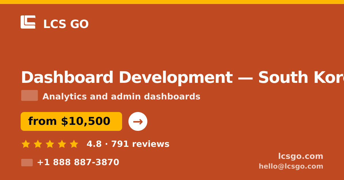 Dashboard Development in South Korea — from $10,500, rated 4.8/5 by 791 clients. LCS GO.