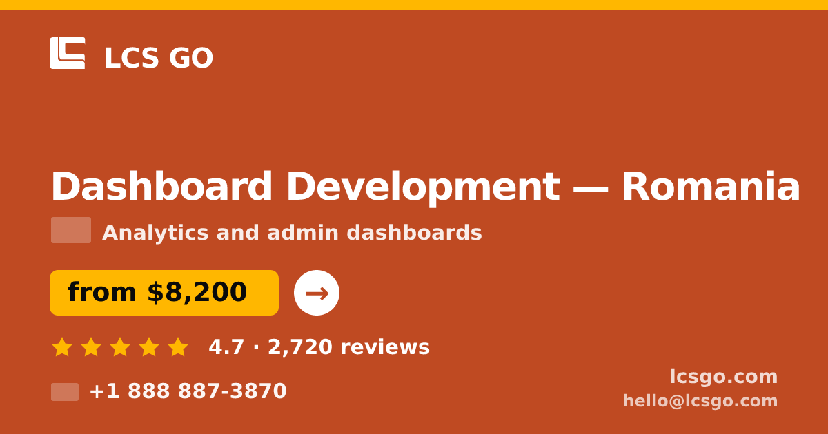 Dashboard Development in Romania — from $8,200, rated 4.7/5 by 2720 clients. LCS GO.