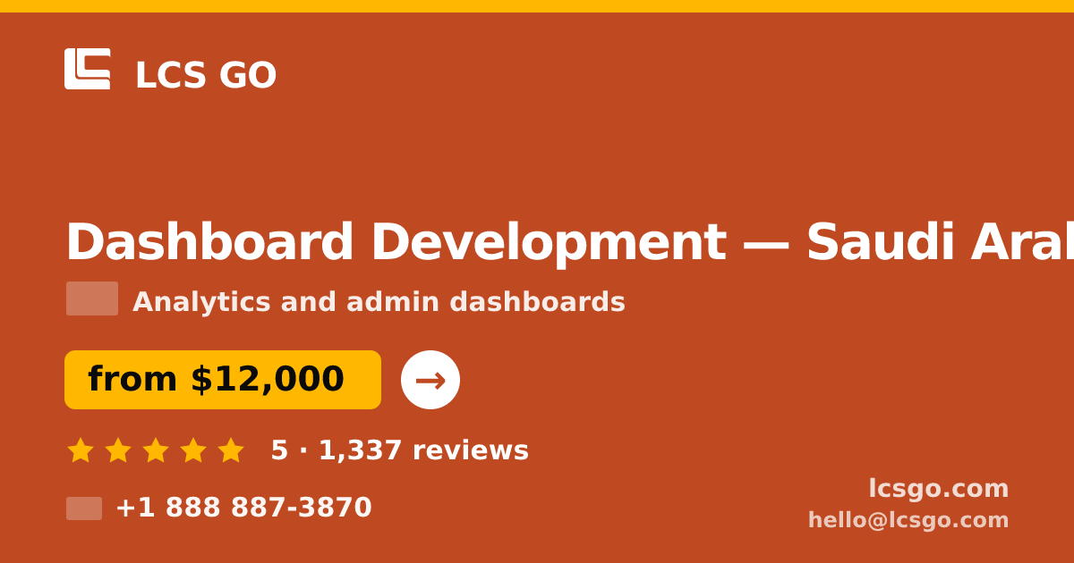 Dashboard Development in Saudi Arabia — from $12,000, rated 5/5 by 1337 clients. LCS GO.