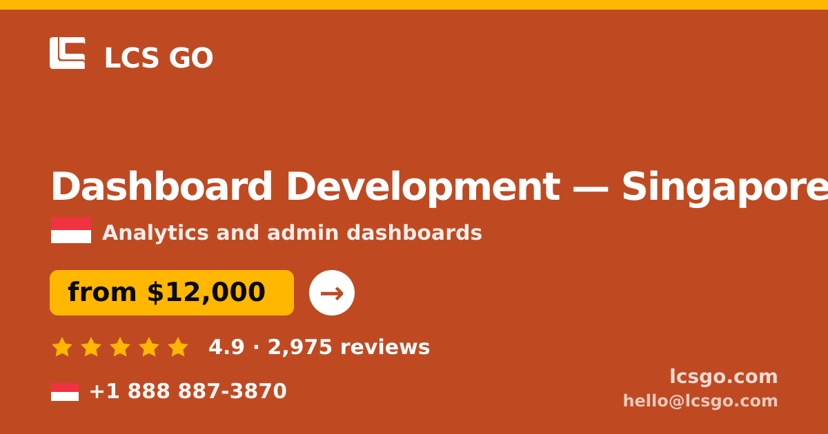 Dashboard Development in Singapore — from $12,000, rated 4.9/5 by 2975 clients. LCS GO.