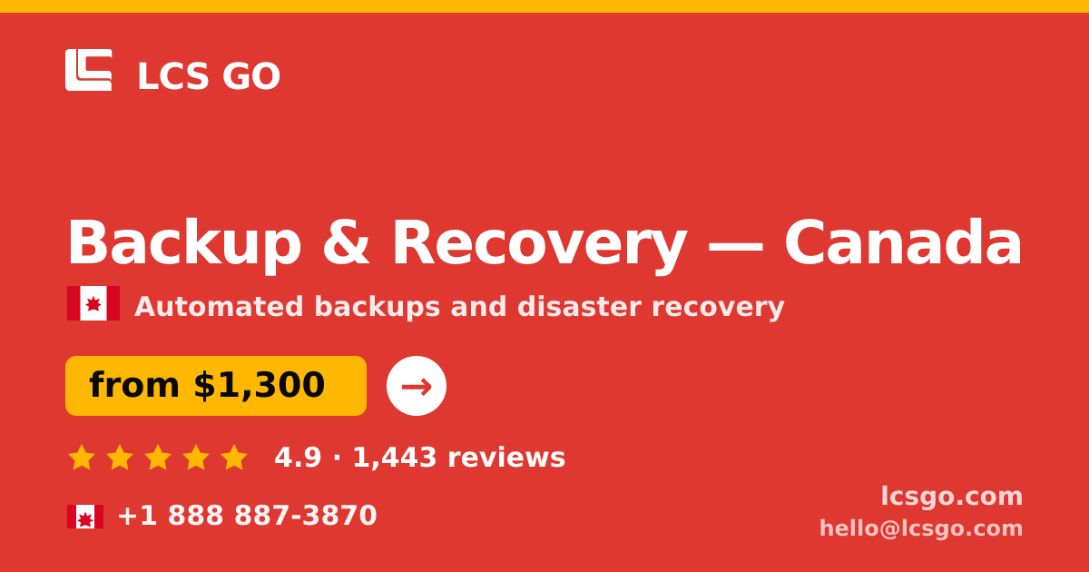 Backup & Recovery in Canada — from $1,300/mo, rated 4.9/5 by 1443 clients. LCS GO.