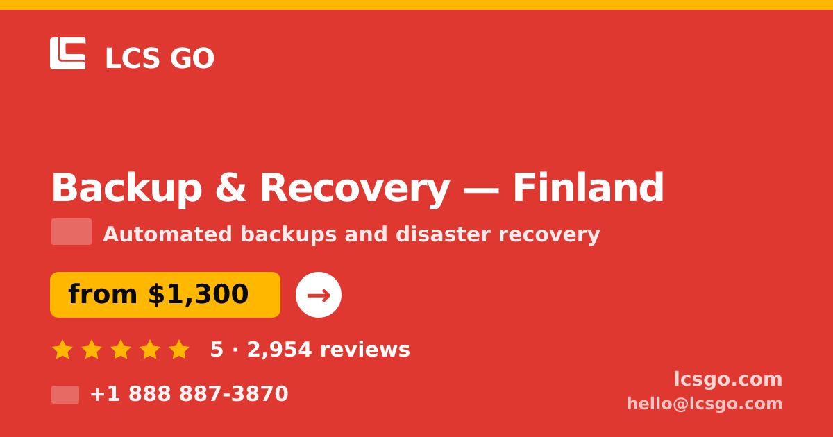 Backup & Recovery in Finland — from $1,300/mo, rated 5/5 by 2954 clients. LCS GO.