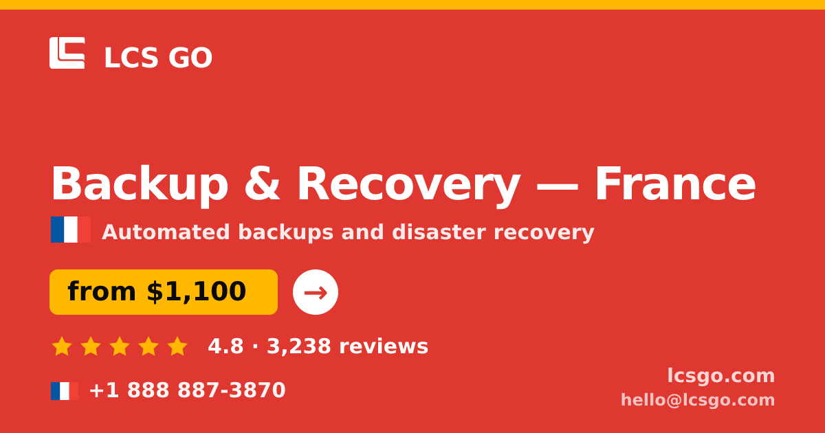 Backup & Recovery in France — from $1,100/mo, rated 4.8/5 by 3238 clients. LCS GO.
