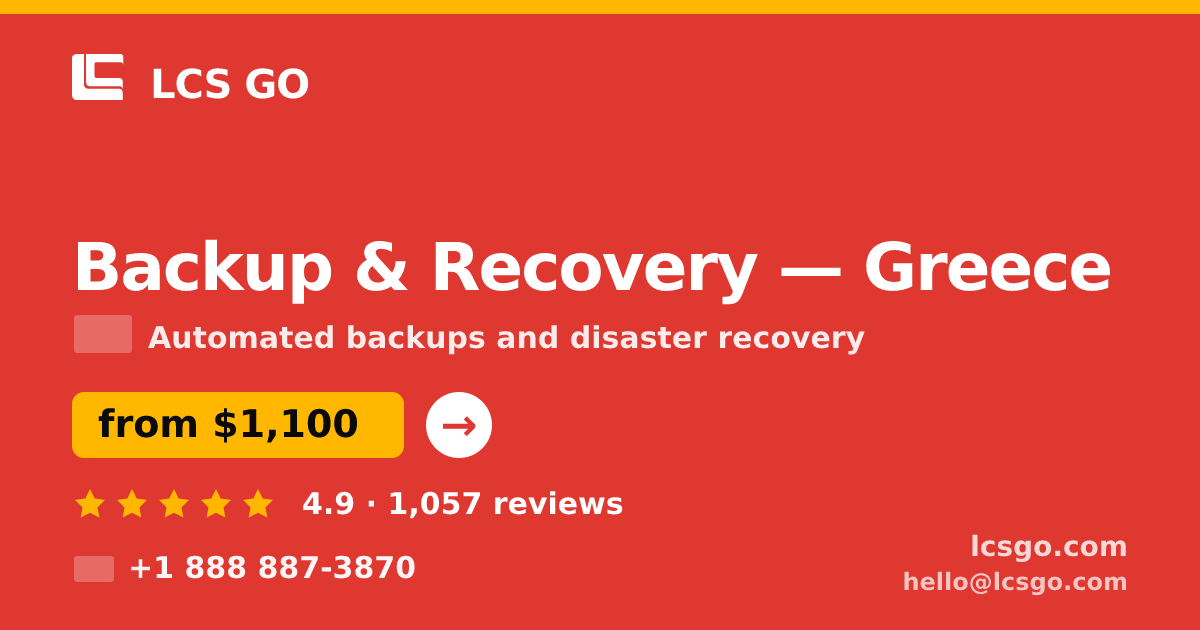 Backup & Recovery in Greece — from $1,100/mo, rated 4.9/5 by 1057 clients. LCS GO.