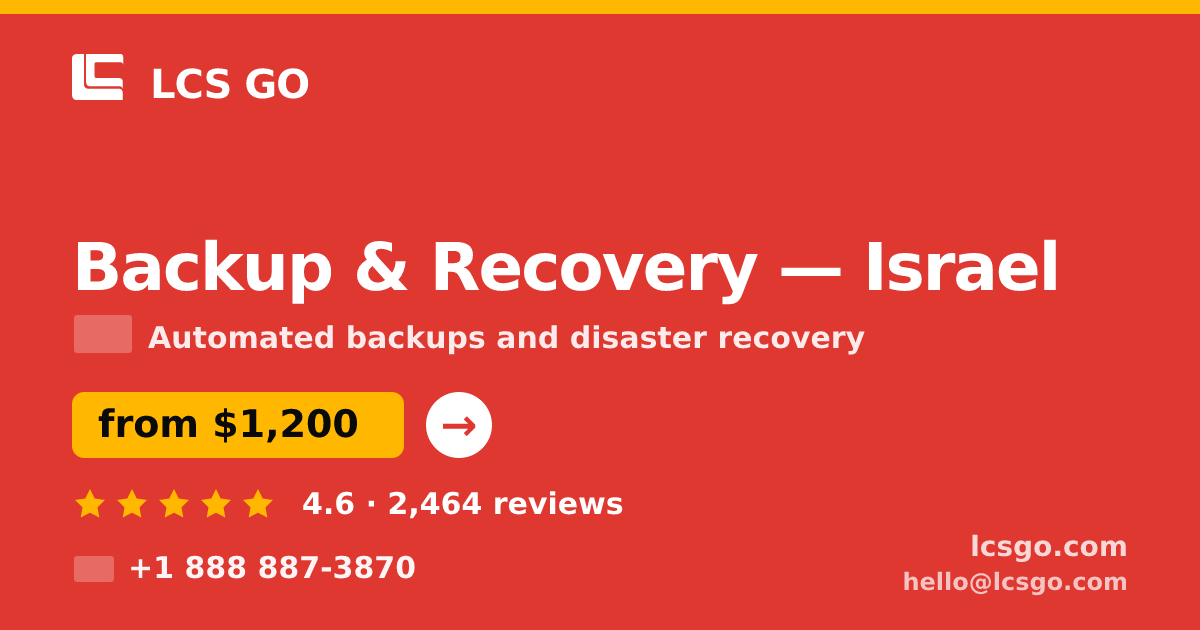 Backup & Recovery in Israel — from $1,200/mo, rated 4.6/5 by 2464 clients. LCS GO.
