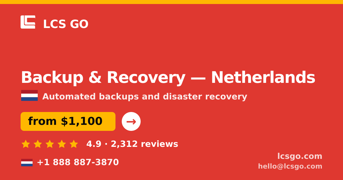 Backup & Recovery in Netherlands — from $1,100/mo, rated 4.9/5 by 2312 clients. LCS GO.