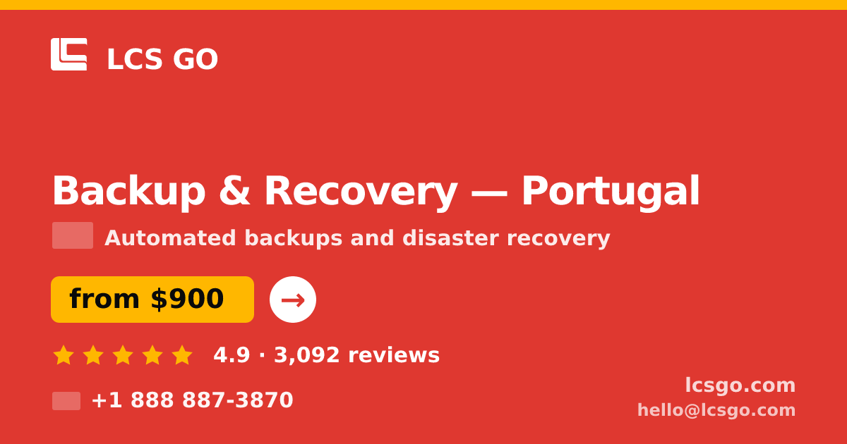 Backup & Recovery in Portugal — from $900/mo, rated 4.9/5 by 3092 clients. LCS GO.