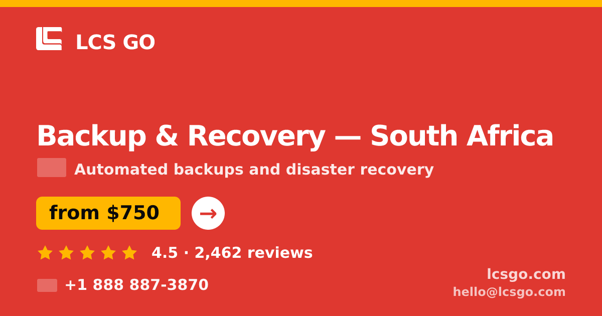 Backup & Recovery in South Africa — from $750/mo, rated 4.5/5 by 2462 clients. LCS GO.