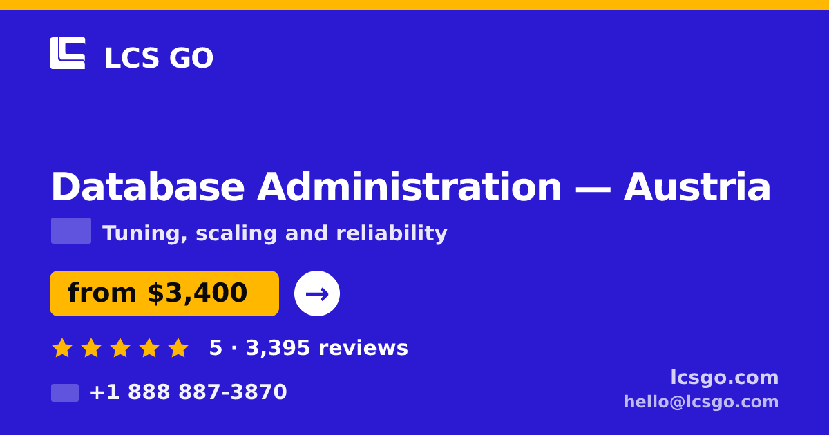 Database Administration in Austria — from $3,400/mo, rated 5/5 by 3395 clients. LCS GO.