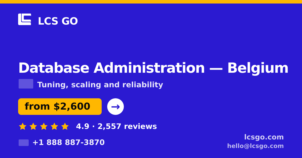 Database Administration in Antwerp — from $3,200/mo, rated 5/5 by 2579 clients. LCS GO.