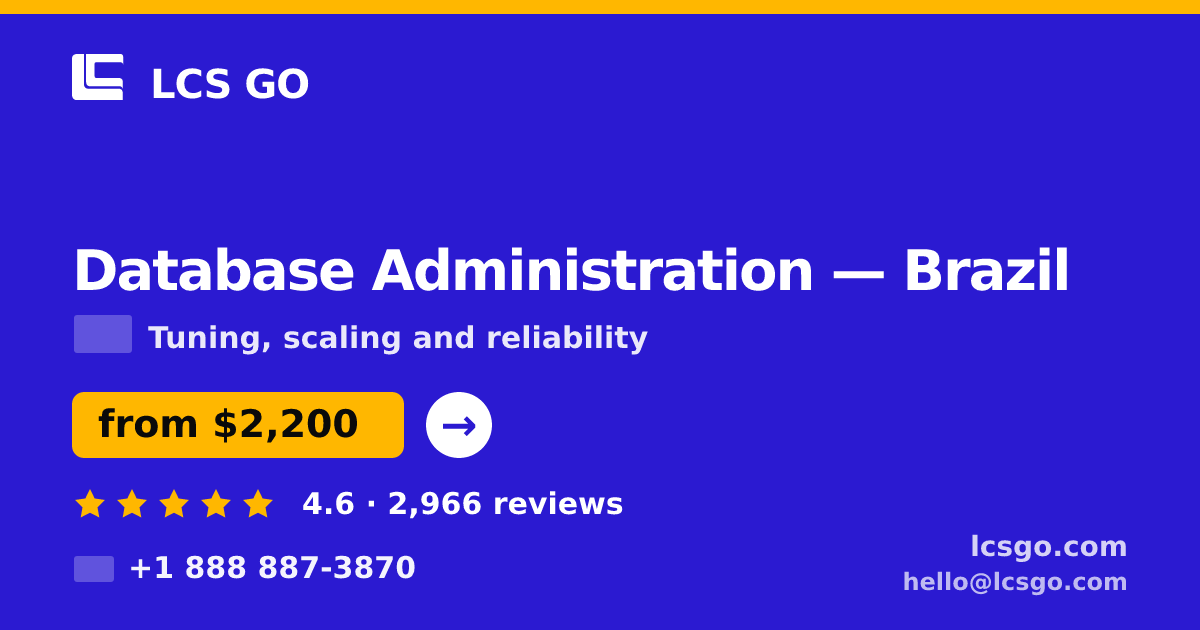 Database Administration in Brazil — from $2,200/mo, rated 4.6/5 by 2966 clients. LCS GO.