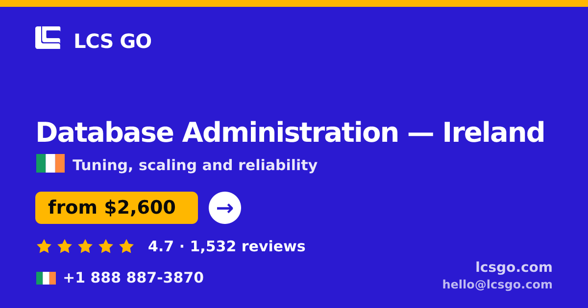 Database Administration in Ireland — from $2,600/mo, rated 4.7/5 by 1532 clients. LCS GO.