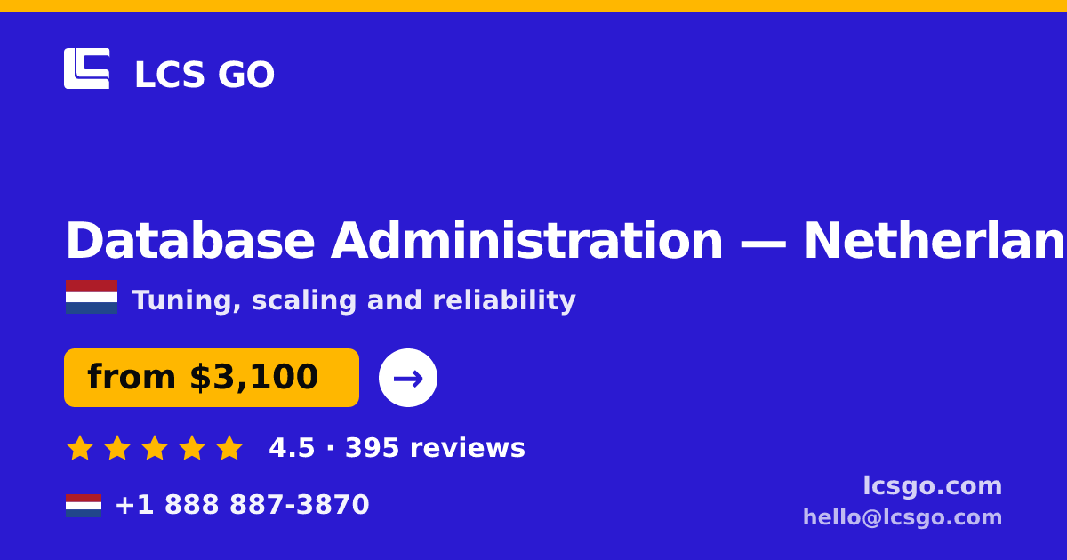 Database Administration in Netherlands — from $3,100/mo, rated 4.5/5 by 395 clients. LCS GO.