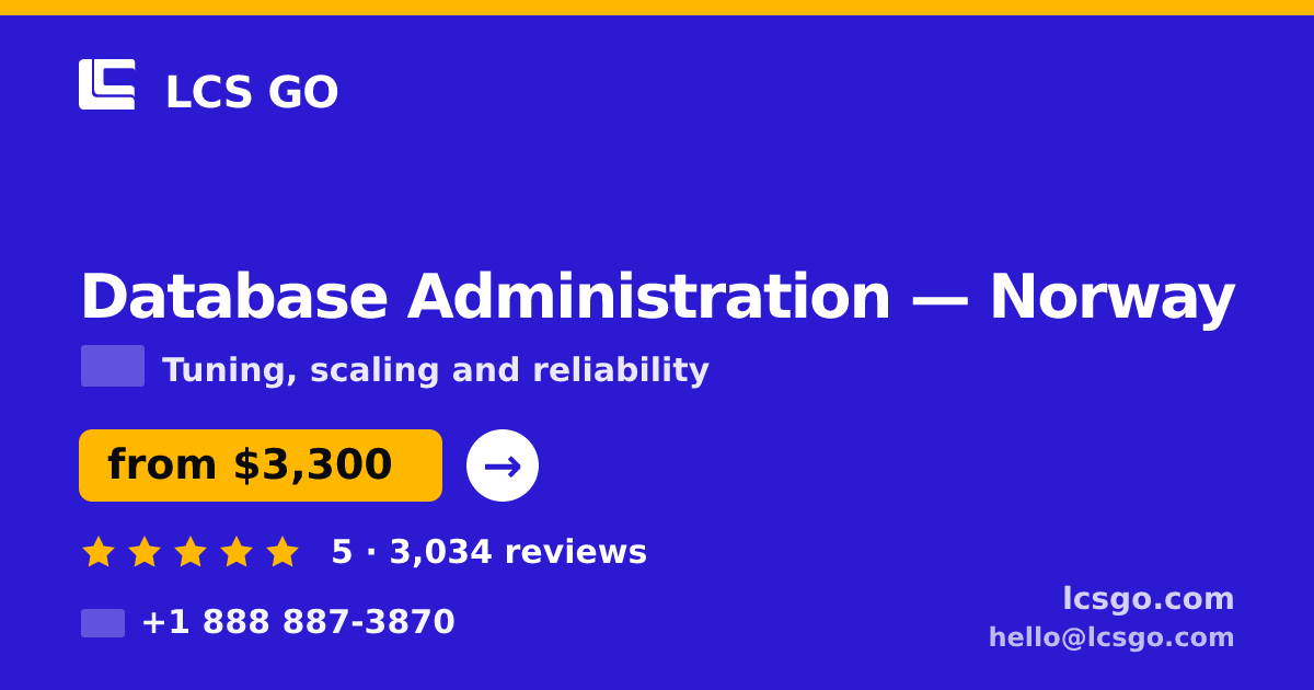 Database Administration in Norway — from $3,300/mo, rated 5/5 by 3034 clients. LCS GO.