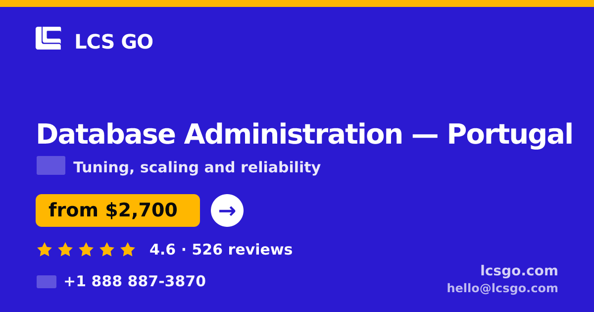 Database Administration in Portugal — from $2,700/mo, rated 4.6/5 by 526 clients. LCS GO.