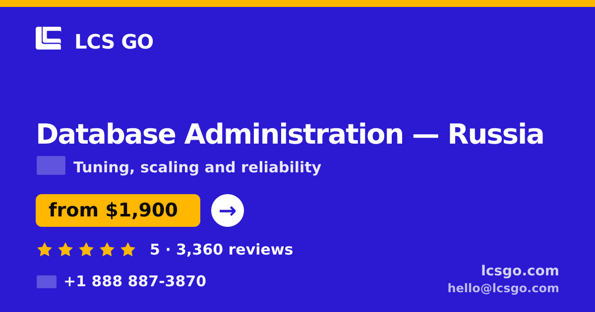 Database Administration in Russia — from $1,900/mo, rated 5/5 by 3360 clients. LCS GO.