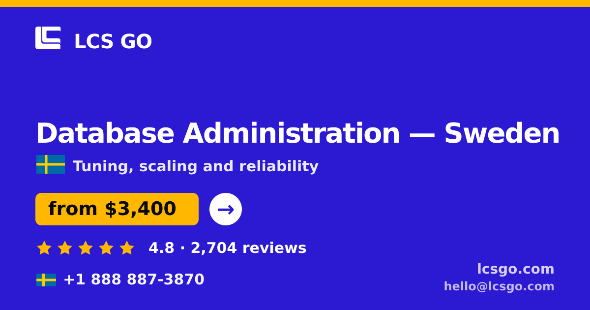 Database Administration in Sweden — from $3,400/mo, rated 4.8/5 by 2704 clients. LCS GO.