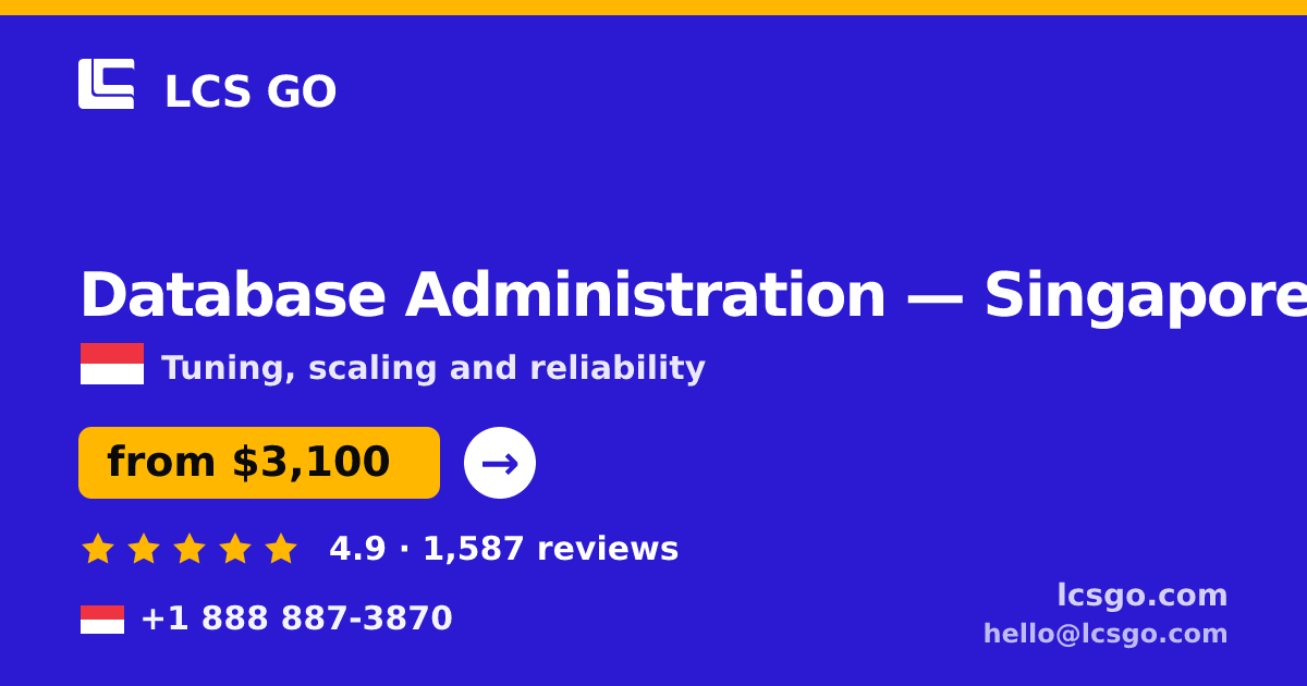 Database Administration in Singapore — from $3,100/mo, rated 4.9/5 by 1587 clients. LCS GO.