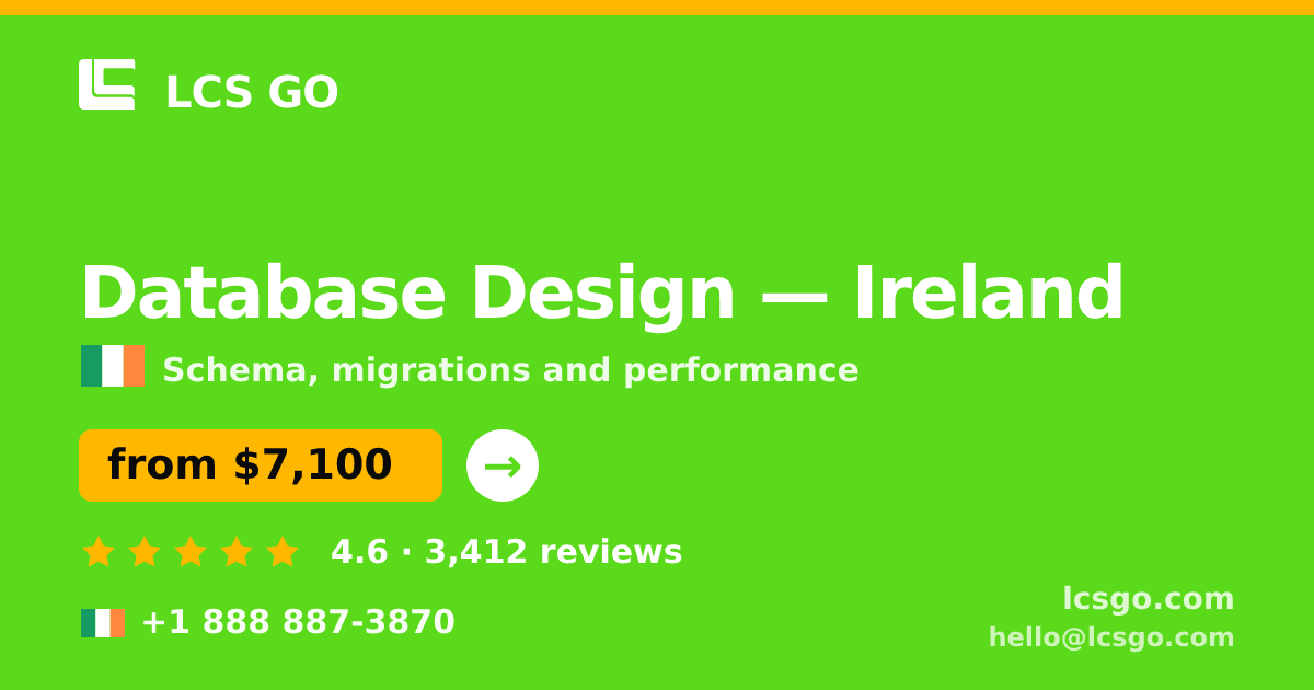 Database Design in Ireland — from $7,100, rated 4.6/5 by 3412 clients. LCS GO.