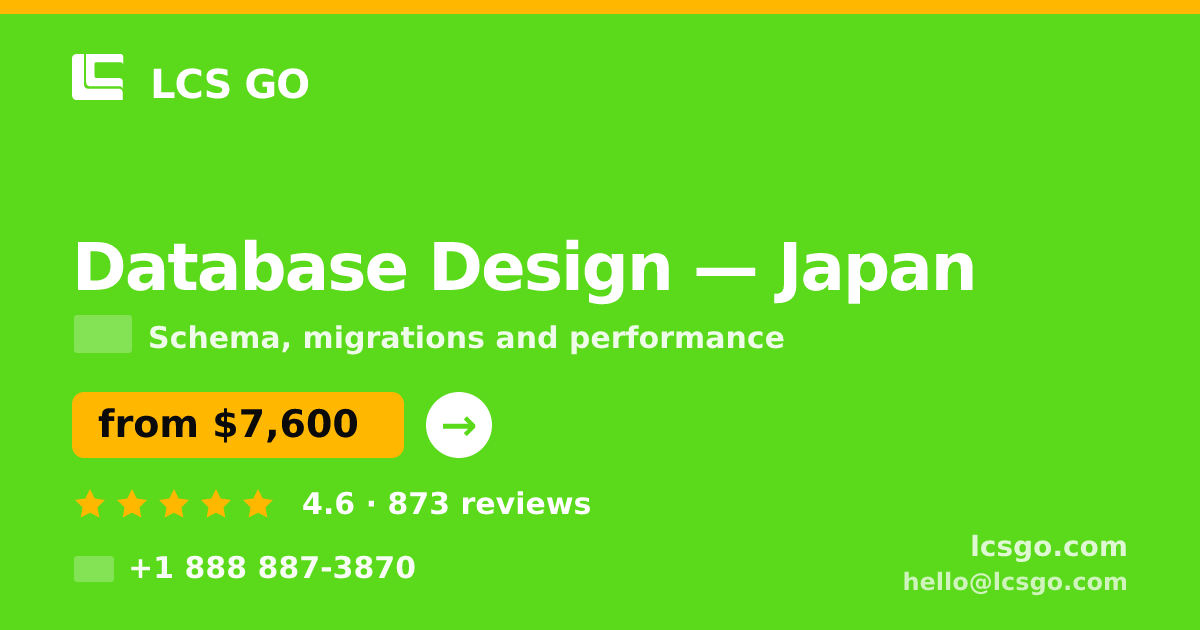 Database Design in Japan — from $7,600, rated 4.6/5 by 873 clients. LCS GO.
