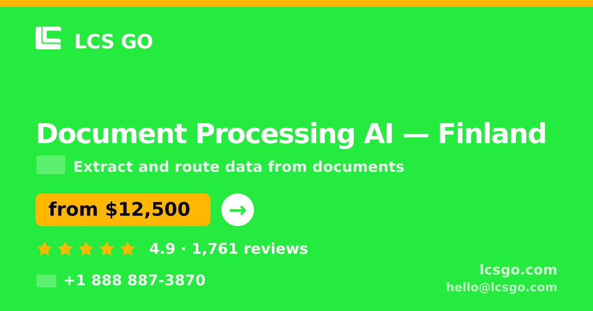 Document Processing AI in Finland — from $12,500, rated 4.9/5 by 1761 clients. LCS GO.
