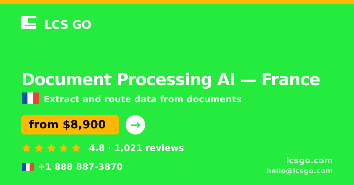 Document Processing AI in France — from $8,900, rated 4.8/5 by 1021 clients. LCS GO.