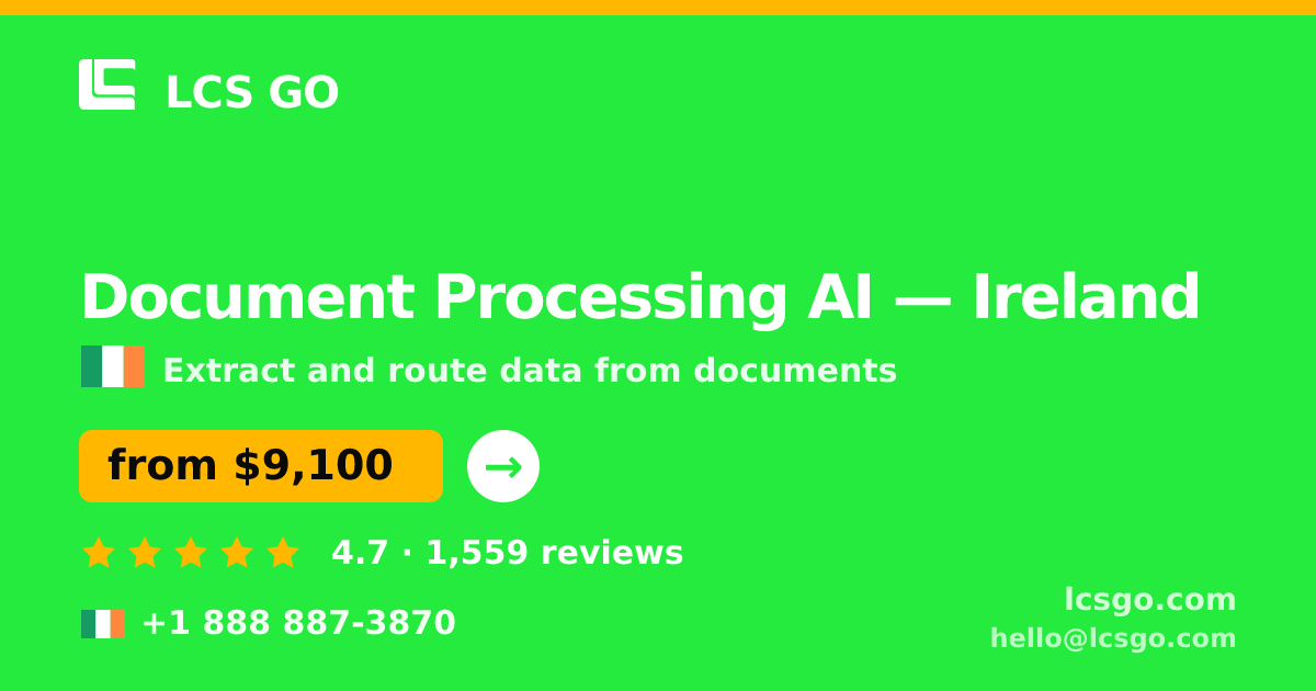 Document Processing AI in Ireland — from $9,100, rated 4.7/5 by 1559 clients. LCS GO.