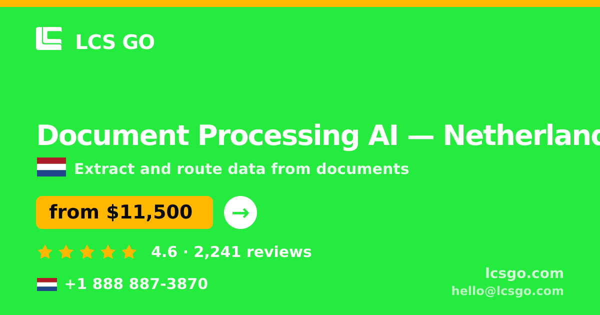 Document Processing AI in Netherlands — from $11,500, rated 4.6/5 by 2241 clients. LCS GO.