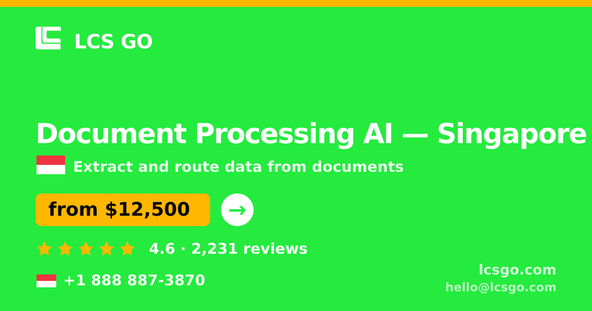 Document Processing AI in Singapore — from $12,500, rated 4.6/5 by 2231 clients. LCS GO.