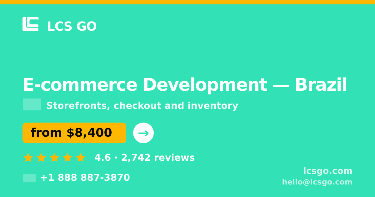 E-commerce Development in Brazil — from $8,400, rated 4.6/5 by 2742 clients. LCS GO.