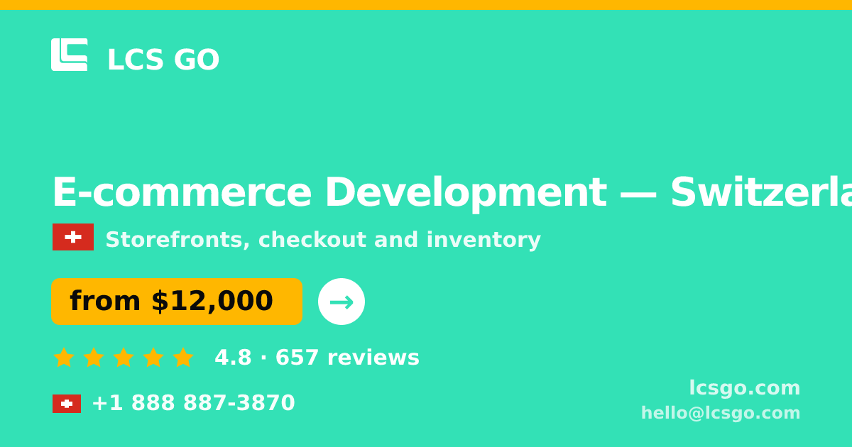 E-commerce Development in Switzerland — from $12,000, rated 4.8/5 by 657 clients. LCS GO.