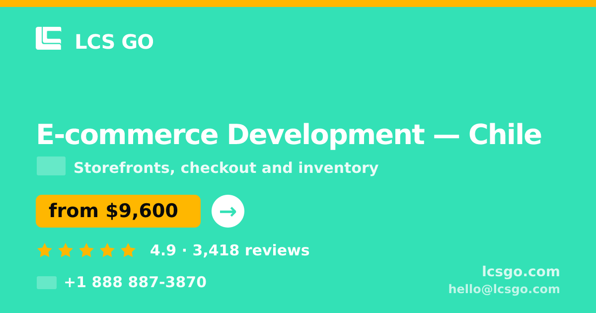 E-commerce Development in Chile — from $9,600, rated 4.9/5 by 3418 clients. LCS GO.