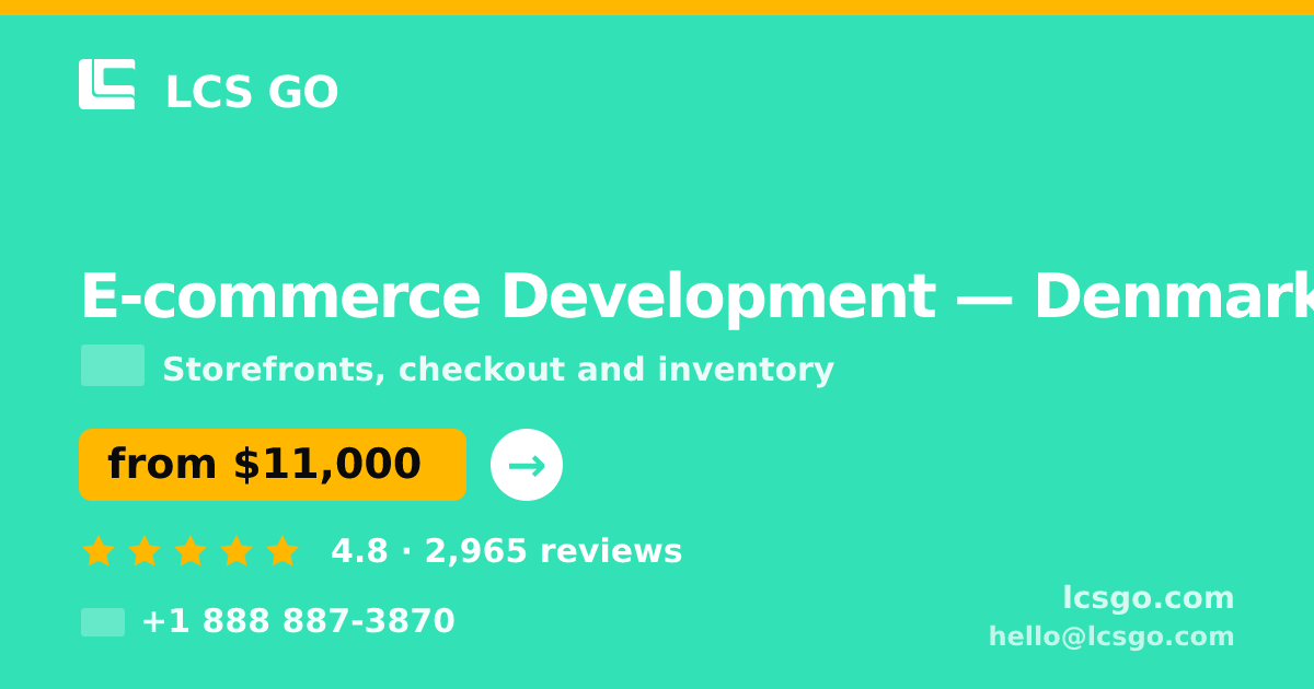E-commerce Development in Denmark — from $11,000, rated 4.8/5 by 2965 clients. LCS GO.