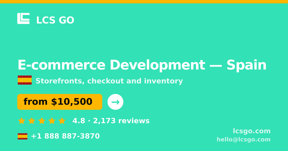 E-commerce Development in Spain — from $10,500, rated 4.8/5 by 2173 clients. LCS GO.