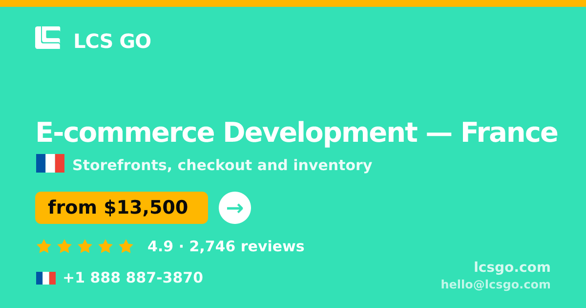 E-commerce Development in France — from $13,500, rated 4.9/5 by 2746 clients. LCS GO.