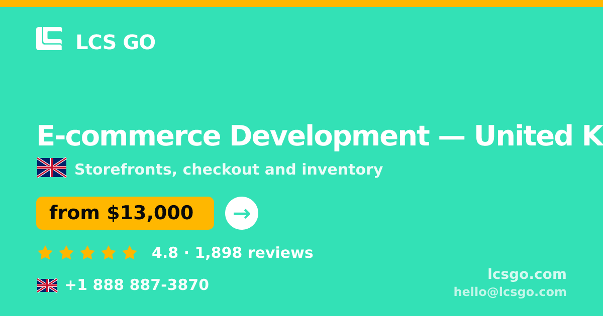 E-commerce Development in United Kingdom — from $13,000, rated 4.8/5 by 1898 clients. LCS GO.