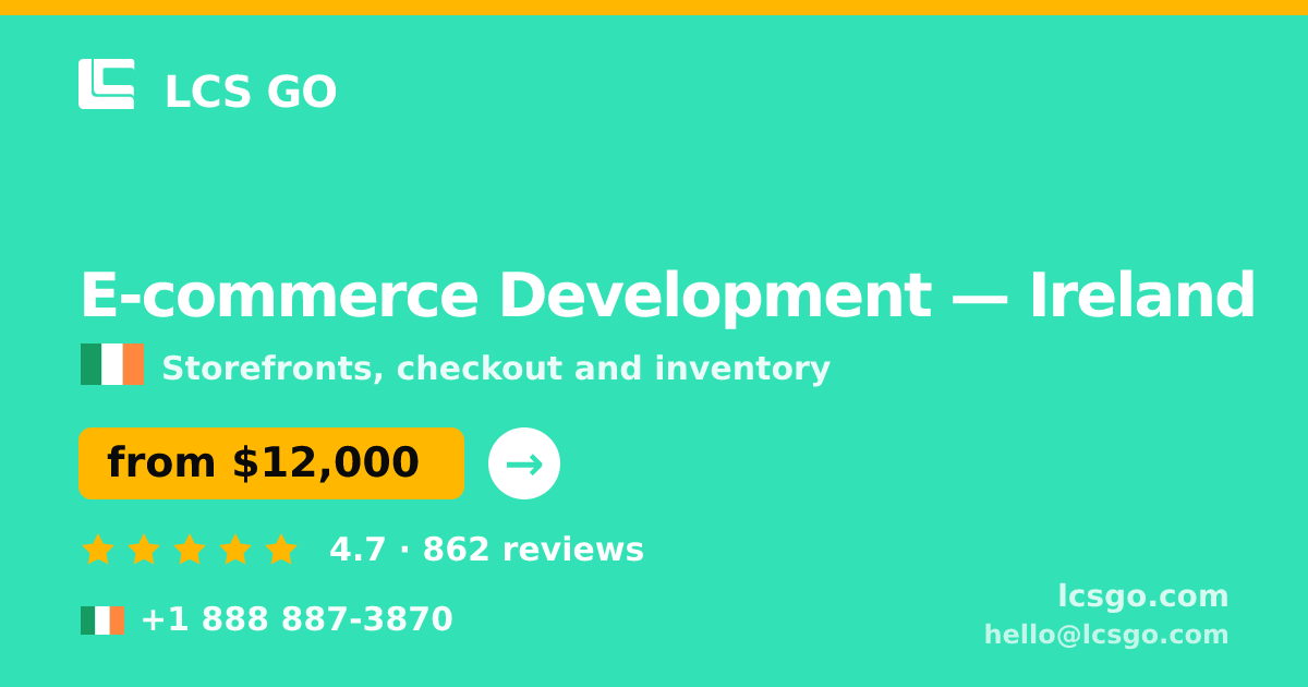 E-commerce Development in Galway — from $14,500, rated 4.5/5 by 2430 clients. LCS GO.