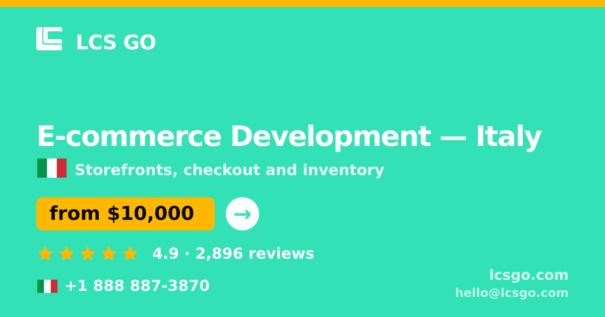 E-commerce Development in Italy — from $10,000, rated 4.9/5 by 2896 clients. LCS GO.