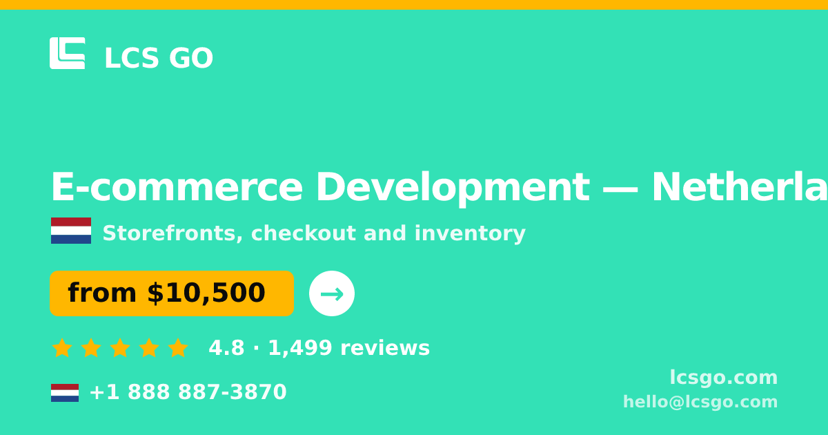 E-commerce Development in Netherlands — from $10,500, rated 4.8/5 by 1499 clients. LCS GO.
