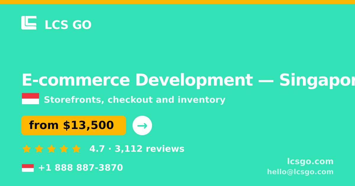 E-commerce Development in Singapore — from $13,500, rated 4.7/5 by 3112 clients. LCS GO.