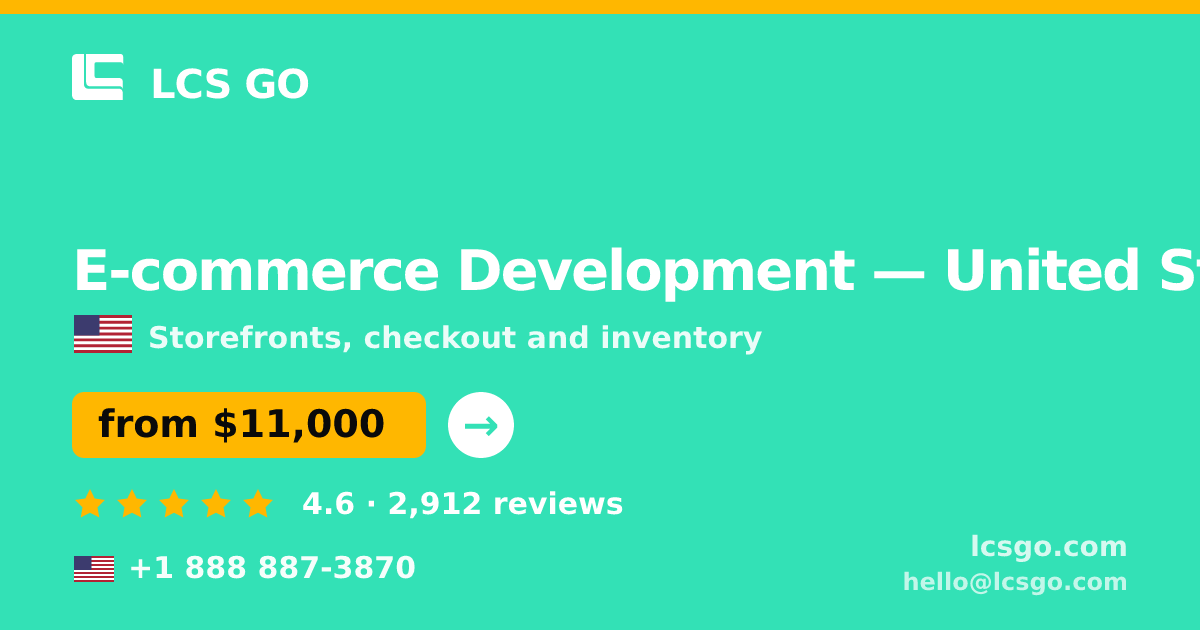 E-commerce Development in United States — from $11,000, rated 4.6/5 by 2912 clients. LCS GO.