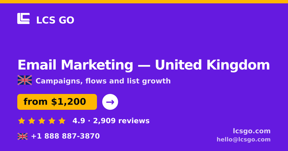 Email Marketing in United Kingdom — from $1,200/mo, rated 4.9/5 by 2909 clients. LCS GO.