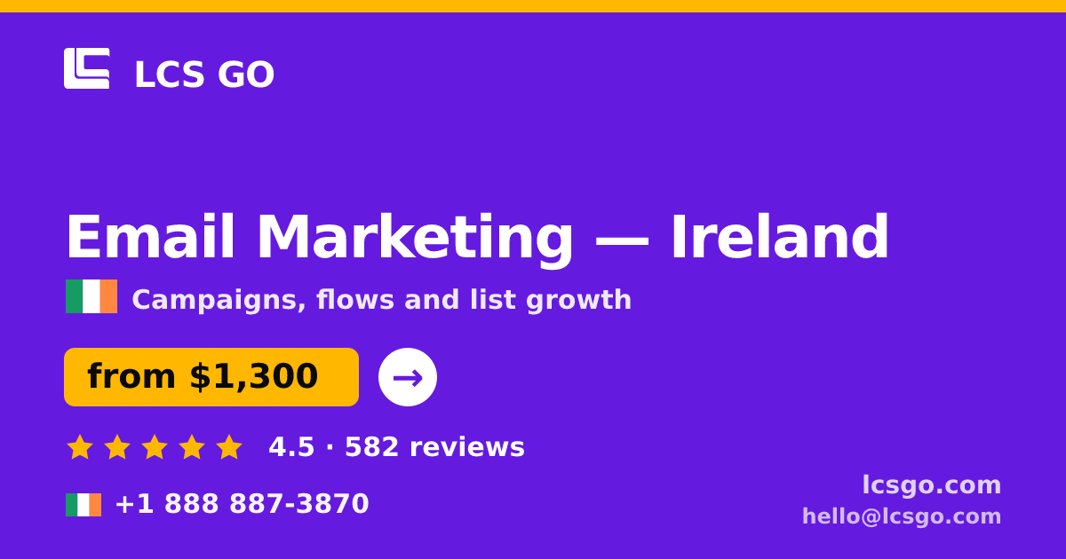 Email Marketing in Ireland — from $1,300/mo, rated 4.5/5 by 582 clients. LCS GO.