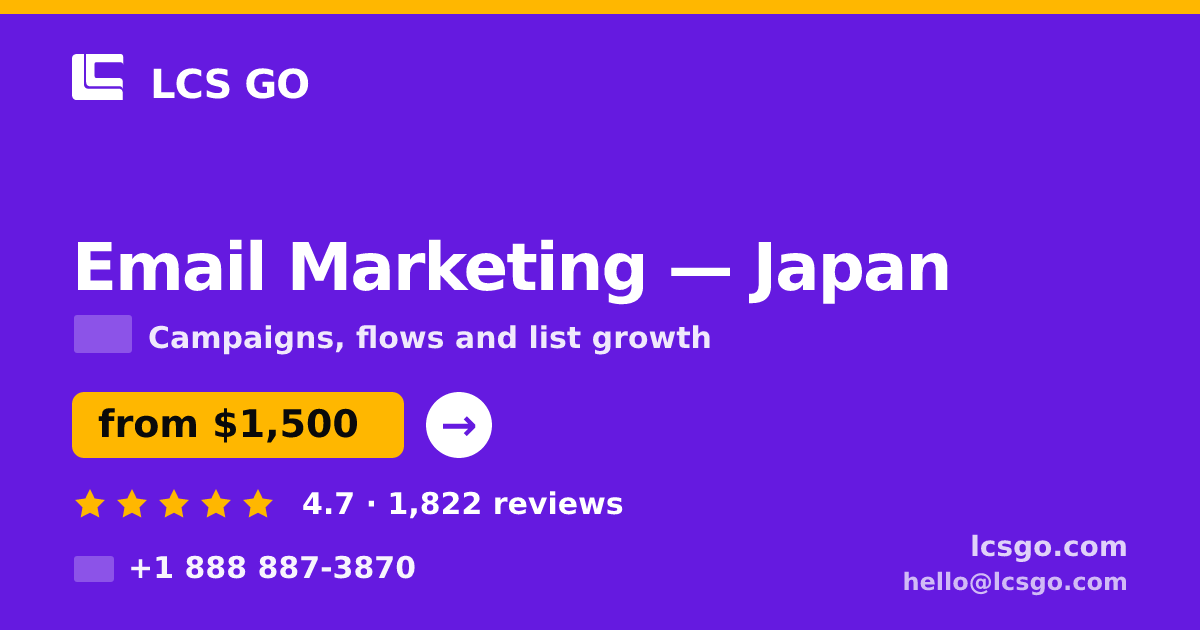 Email Marketing in Japan — from $1,500/mo, rated 4.7/5 by 1822 clients. LCS GO.