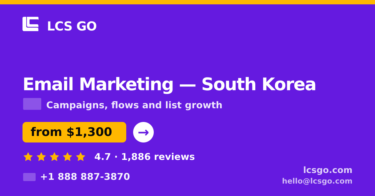 Email Marketing in South Korea — from $1,300/mo, rated 4.7/5 by 1886 clients. LCS GO.