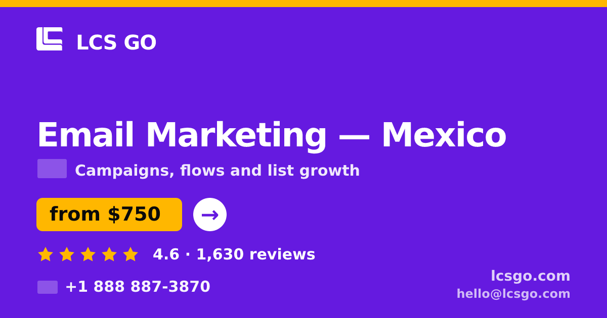 Email Marketing in Mexico — from $750/mo, rated 4.6/5 by 1630 clients. LCS GO.