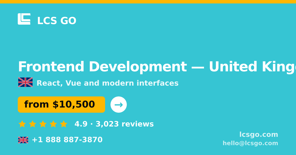 Frontend Development in United Kingdom — from $10,500, rated 4.9/5 by 3023 clients. LCS GO.